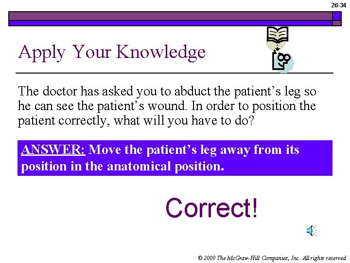26 -34 Apply Your Knowledge The doctor has asked you to abduct the patient’s
