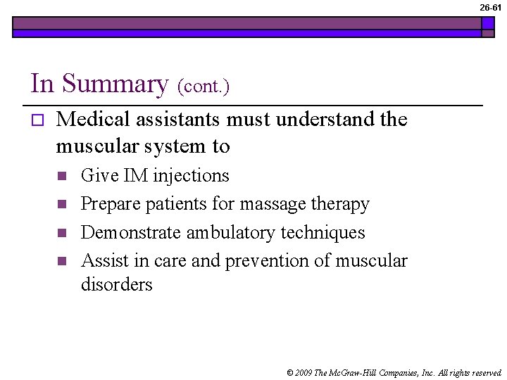26 -61 In Summary (cont. ) o Medical assistants must understand the muscular system