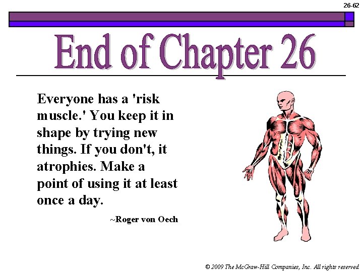 26 -62 End of Chapter Everyone has a 'risk muscle. ' You keep it