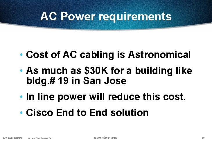 AC Power requirements • Cost of AC cabling is Astronomical • As much as