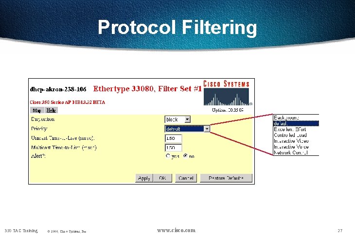 Protocol Filtering 350 TAC Training © 2000, Cisco Systems, Inc. www. cisco. com 27