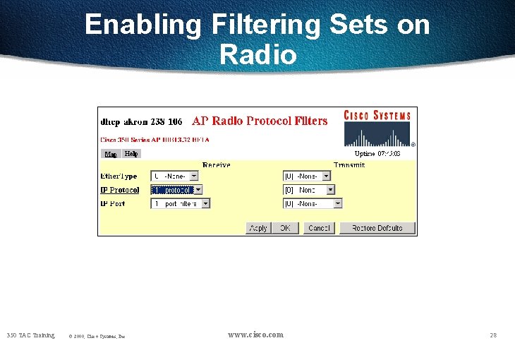 Enabling Filtering Sets on Radio 350 TAC Training © 2000, Cisco Systems, Inc. www.