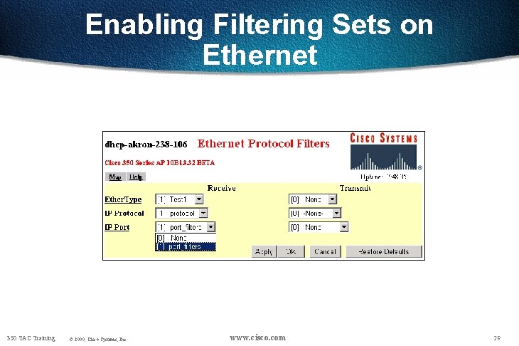 Enabling Filtering Sets on Ethernet 350 TAC Training © 2000, Cisco Systems, Inc. www.