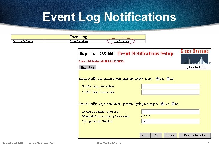 Event Log Notifications 350 TAC Training © 2000, Cisco Systems, Inc. www. cisco. com