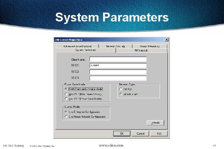 System Parameters 350 TAC Training © 2000, Cisco Systems, Inc. www. cisco. com 47