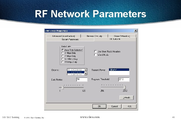 RF Network Parameters 350 TAC Training © 2000, Cisco Systems, Inc. www. cisco. com