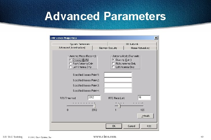 Advanced Parameters 350 TAC Training © 2000, Cisco Systems, Inc. www. cisco. com 49