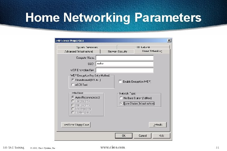 Home Networking Parameters 350 TAC Training © 2000, Cisco Systems, Inc. www. cisco. com