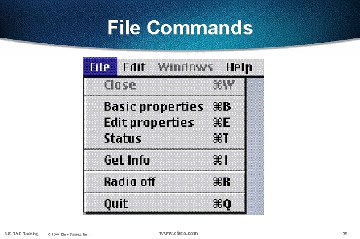 File Commands 350 TAC Training © 2000, Cisco Systems, Inc. www. cisco. com 69