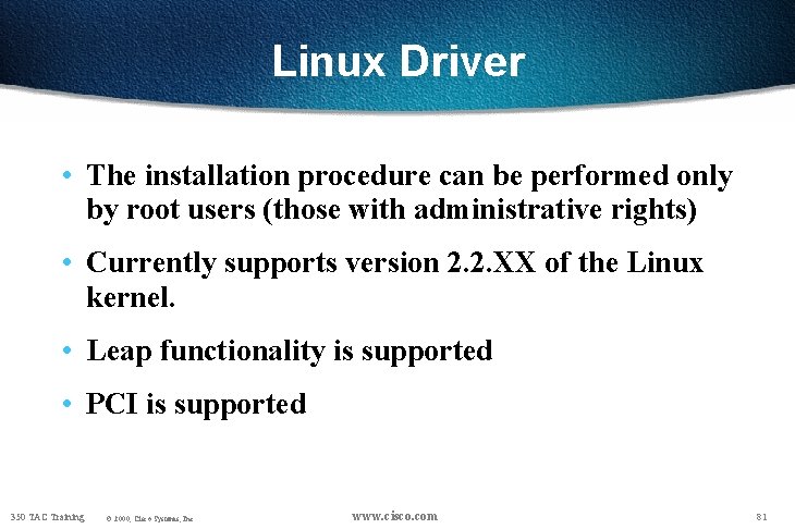 Linux Driver • The installation procedure can be performed only by root users (those