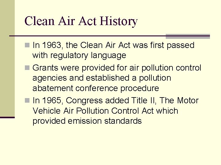 Clean Air Act History n In 1963, the Clean Air Act was first passed