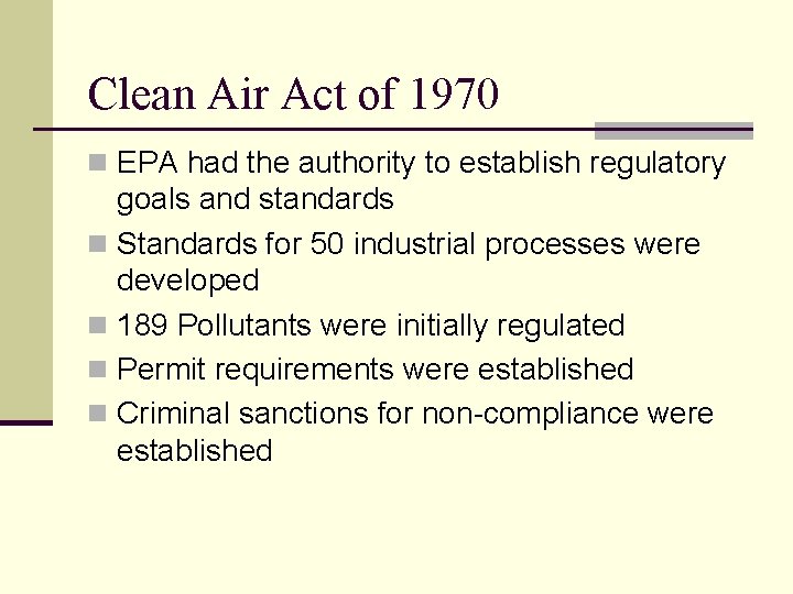 Clean Air Act of 1970 n EPA had the authority to establish regulatory goals