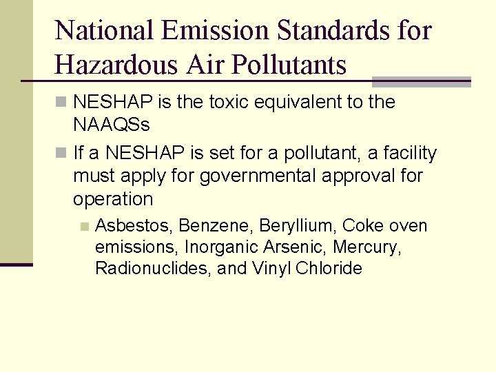 National Emission Standards for Hazardous Air Pollutants n NESHAP is the toxic equivalent to