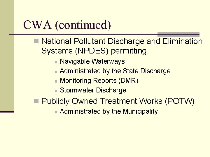 CWA (continued) n National Pollutant Discharge and Elimination Systems (NPDES) permitting n n Navigable