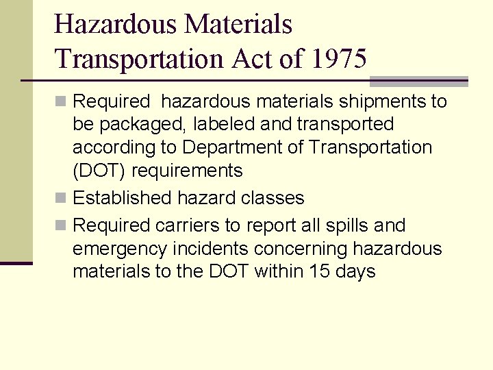 Hazardous Materials Transportation Act of 1975 n Required hazardous materials shipments to be packaged,