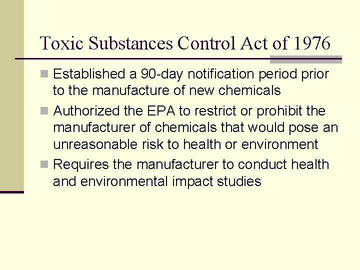 Toxic Substances Control Act of 1976 n Established a 90 -day notification period prior