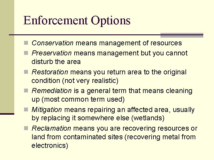 Enforcement Options n Conservation means management of resources n Preservation means management but you