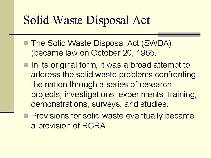 Solid Waste Disposal Act n The Solid Waste Disposal Act (SWDA) (became law on