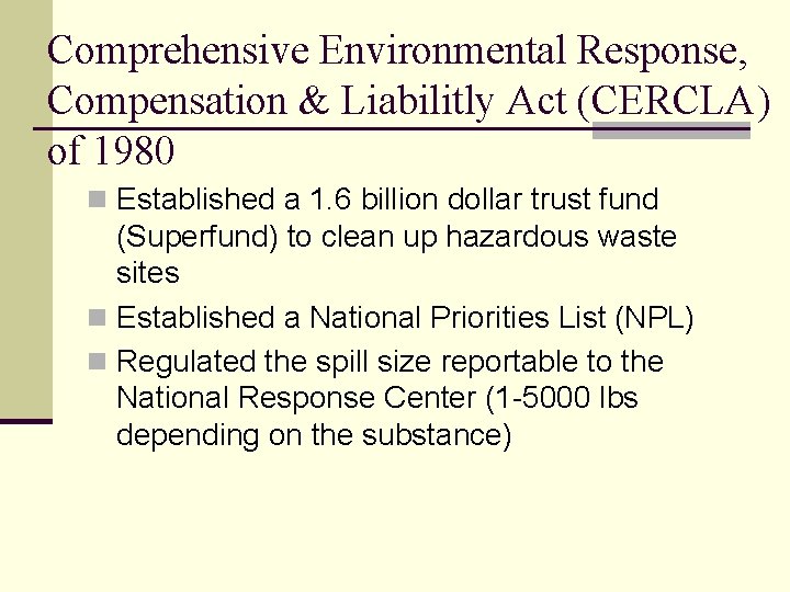 Comprehensive Environmental Response, Compensation & Liabilitly Act (CERCLA) of 1980 n Established a 1.