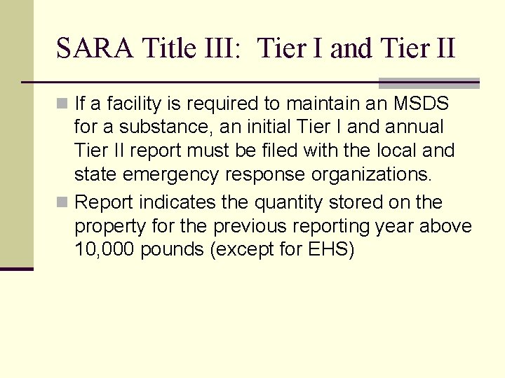 SARA Title III: Tier I and Tier II n If a facility is required