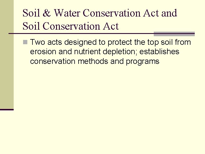 Soil & Water Conservation Act and Soil Conservation Act n Two acts designed to