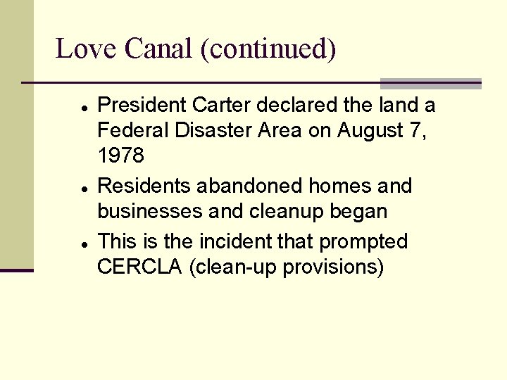 Love Canal (continued) l l l President Carter declared the land a Federal Disaster