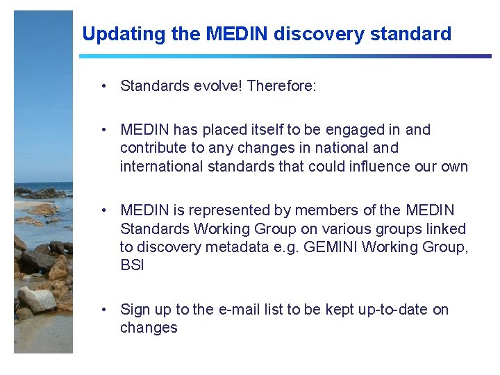 Updating the MEDIN discovery standard • Standards evolve! Therefore: • MEDIN has placed itself Updating the MEDIN discovery standard • Standards evolve! Therefore: • MEDIN has placed itself