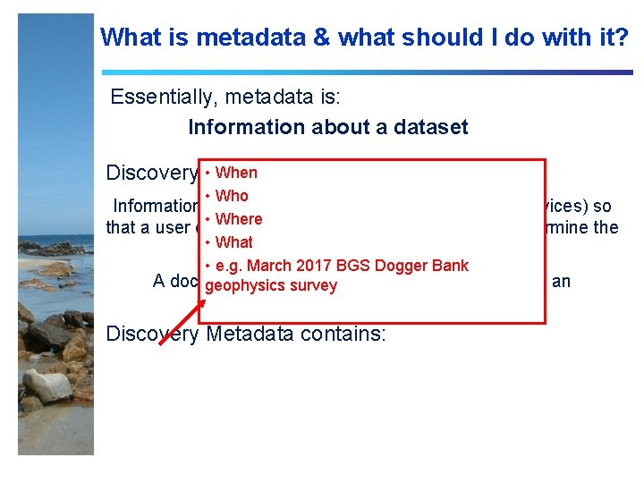 What is metadata & what should I do with it? Essentially, metadata is: Information What is metadata & what should I do with it? Essentially, metadata is: Information