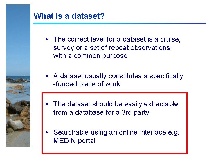 What is a dataset? • The correct level for a dataset is a cruise, What is a dataset? • The correct level for a dataset is a cruise,