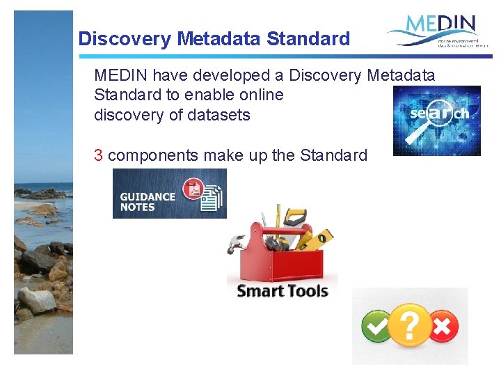 Discovery Metadata Standard MEDIN have developed a Discovery Metadata Standard to enable online discovery Discovery Metadata Standard MEDIN have developed a Discovery Metadata Standard to enable online discovery