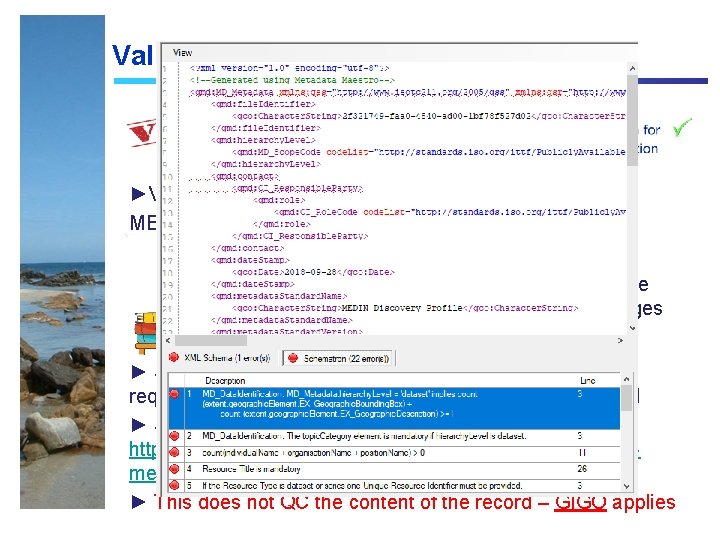 Validation is critical! ► ►Validation is carried out using the MEDIN schematron ►Ease of Validation is critical! ► ►Validation is carried out using the MEDIN schematron ►Ease of