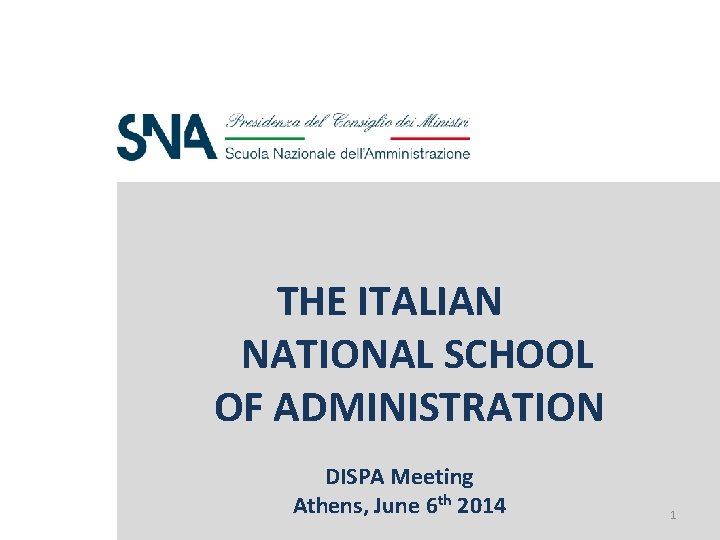 ù THE ITALIAN NATIONAL SCHOOL OF ADMINISTRATION DISPA Meeting Athens, June 6 th 2014