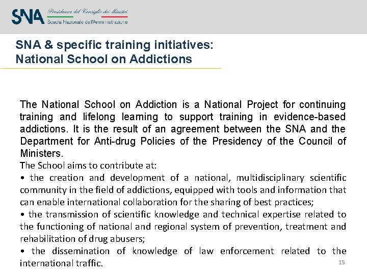 SNA & specific training initiatives: National School on Addictions The National School on Addiction