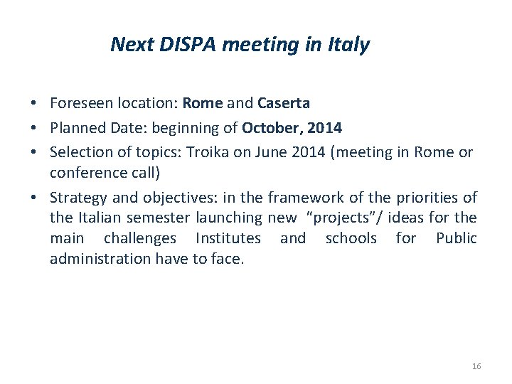 Next DISPA meeting in Italy • Foreseen location: Rome and Caserta • Planned Date: