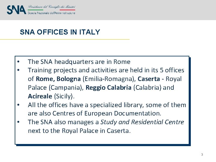 SNA OFFICES IN ITALY • • The SNA headquarters are in Rome Training projects