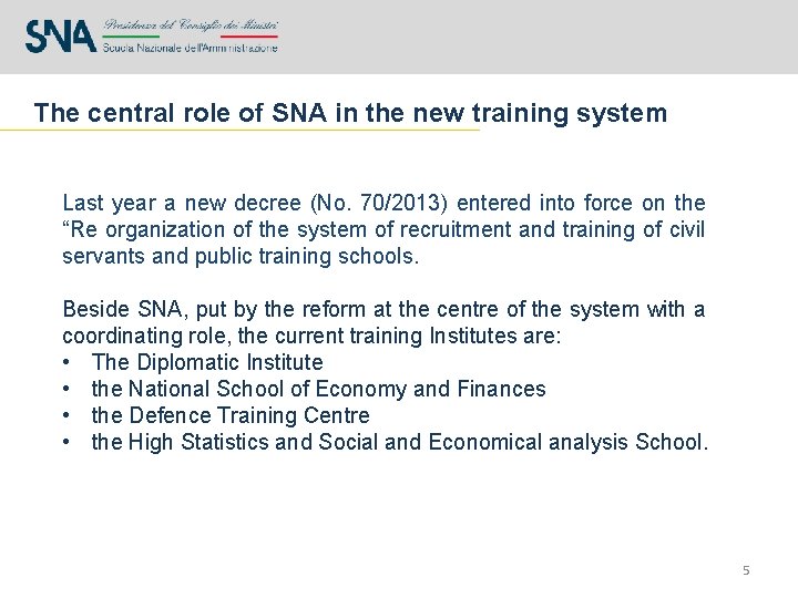 The central role of SNA in the new training system Last year a new