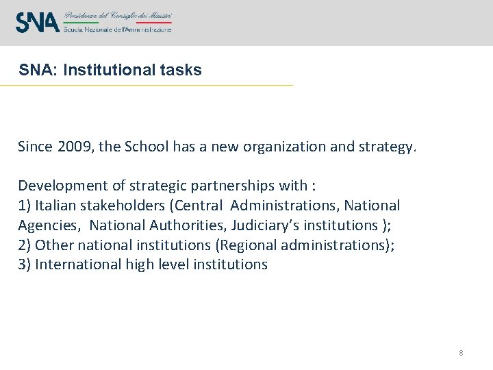SNA: Institutional tasks Since 2009, the School has a new organization and strategy. Development