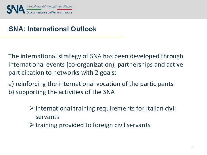 SNA: International Outlook The international strategy of SNA has been developed through international events