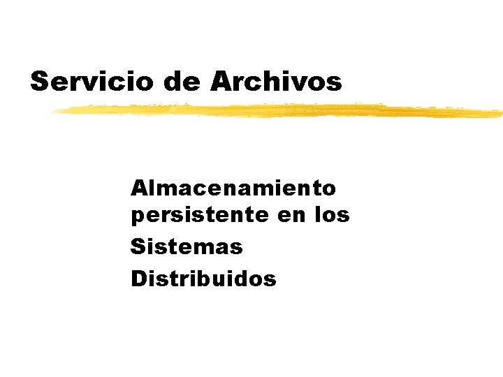 Servicio de Archivos Almacenamiento persistente en los Sistemas Distribuidos 