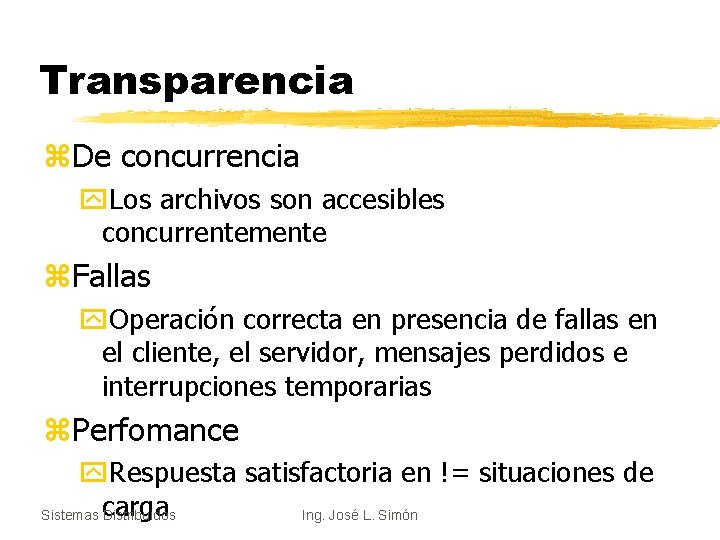 Transparencia z. De concurrencia y. Los archivos son accesibles concurrentemente z. Fallas y. Operación