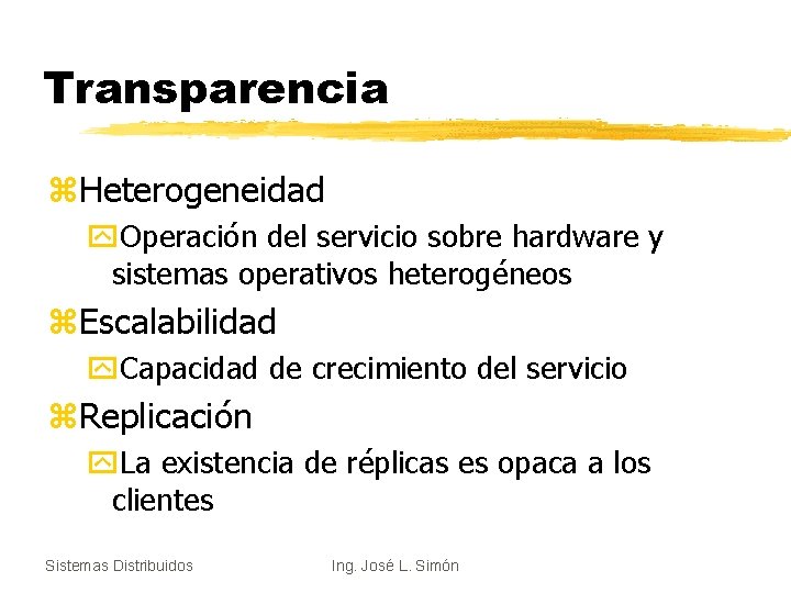 Transparencia z. Heterogeneidad y. Operación del servicio sobre hardware y sistemas operativos heterogéneos z.