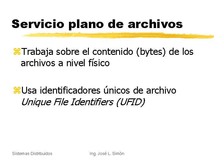 Servicio plano de archivos z. Trabaja sobre el contenido (bytes) de los archivos a