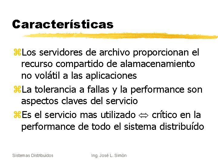 Características z. Los servidores de archivo proporcionan el recurso compartido de alamacenamiento no volátil