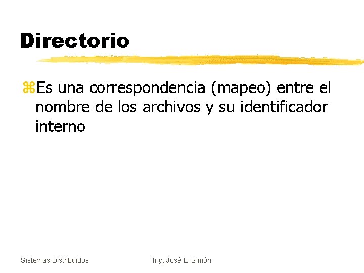 Directorio z. Es una correspondencia (mapeo) entre el nombre de los archivos y su