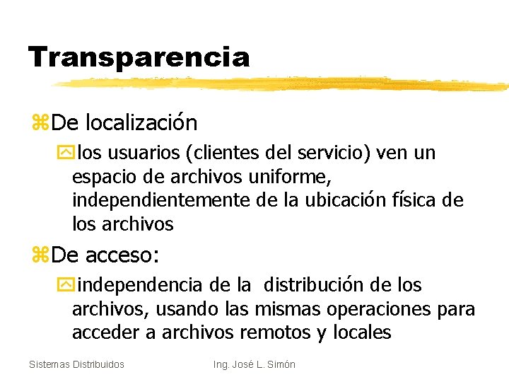 Transparencia z. De localización ylos usuarios (clientes del servicio) ven un espacio de archivos