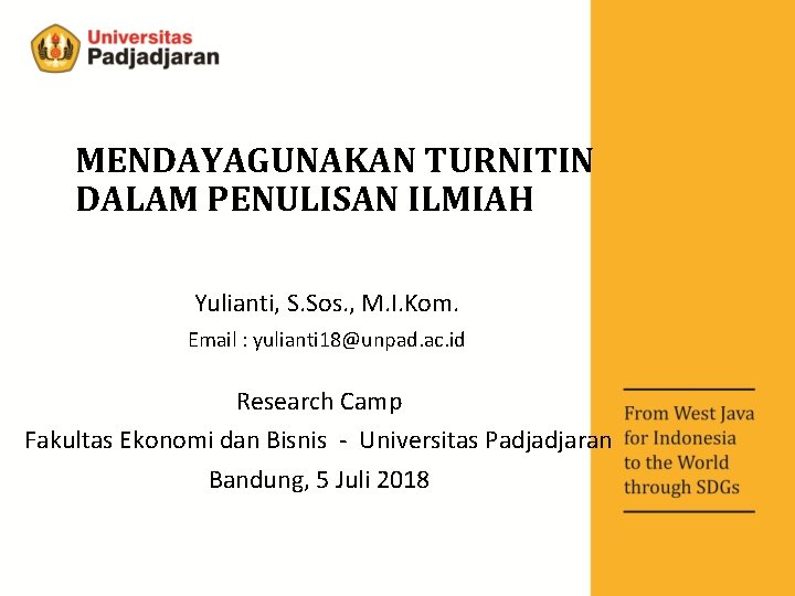 MENDAYAGUNAKAN TURNITIN DALAM PENULISAN ILMIAH Yulianti, S. Sos. , M. I. Kom. Email :