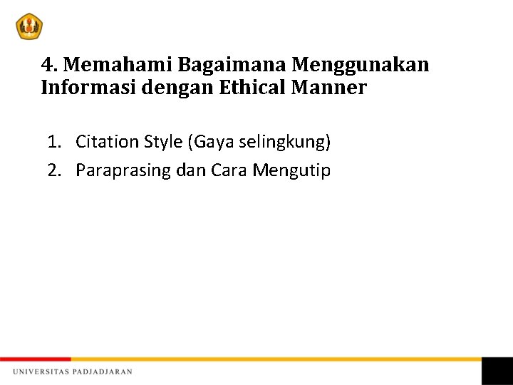 4. Memahami Bagaimana Menggunakan Informasi dengan Ethical Manner 1. Citation Style (Gaya selingkung) 2.