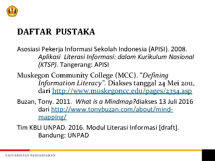 DAFTAR PUSTAKA Asosiasi Pekerja Informasi Sekolah Indonesia (APISI). 2008. Aplikasi Literasi Informasi: dalam Kurikulum