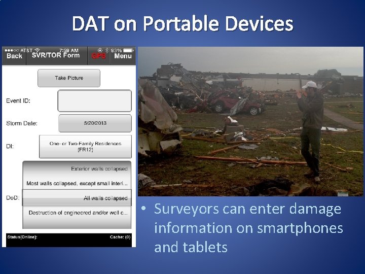 DAT on Portable Devices • Surveyors can enter damage information on smartphones and tablets DAT on Portable Devices • Surveyors can enter damage information on smartphones and tablets