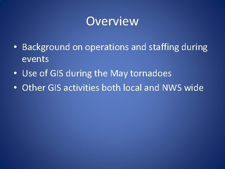 Overview • Background on operations and staffing during events • Use of GIS during Overview • Background on operations and staffing during events • Use of GIS during